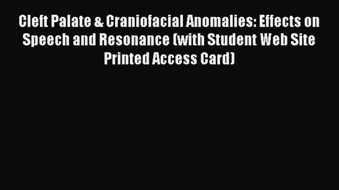 Download Cleft Palate & Craniofacial Anomalies: Effects on Speech and Resonance (with Student