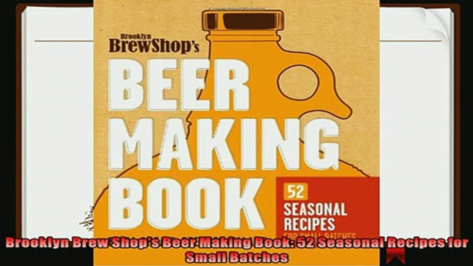 read now  Brooklyn Brew Shops Beer Making Book 52 Seasonal Recipes for Small Batches