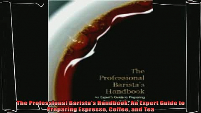 read here  The Professional Baristas Handbook An Expert Guide to Preparing Espresso Coffee and Tea