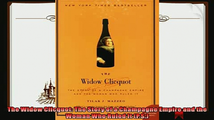 favorite   The Widow Clicquot The Story of a Champagne Empire and the Woman Who Ruled It PS