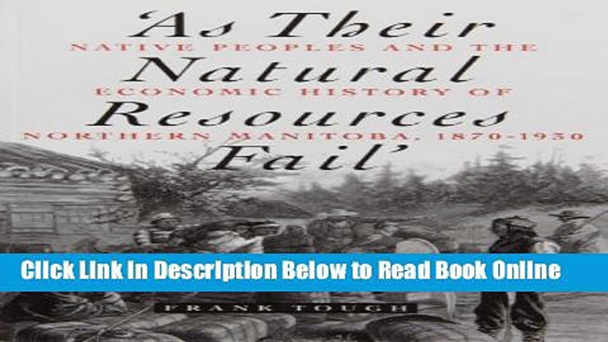 Read As Their Natural Resources Fail: Native People and the Economic History of Northern Manitoba,