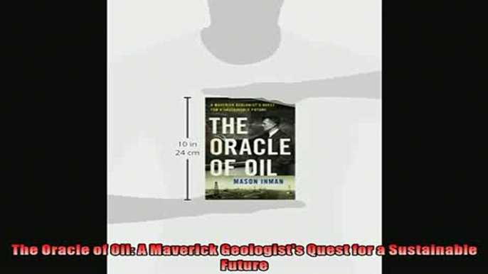 Popular book  The Oracle of Oil A Maverick Geologists Quest for a Sustainable Future