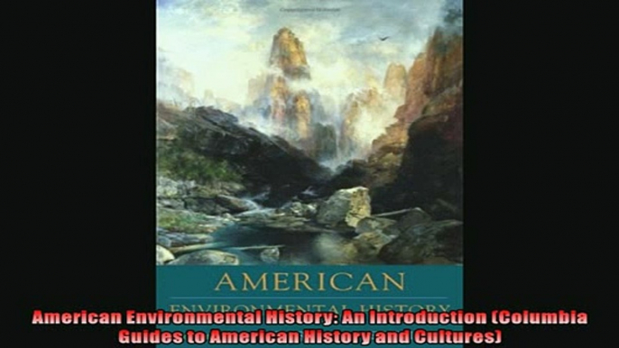 For you  American Environmental History An Introduction Columbia Guides to American History and