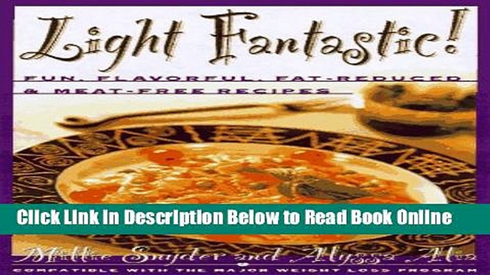 Read Light Fantastic!: Over 200 Fun, Flavorful, Fat-Reduced, and Meat-Free Recipes  Ebook Free