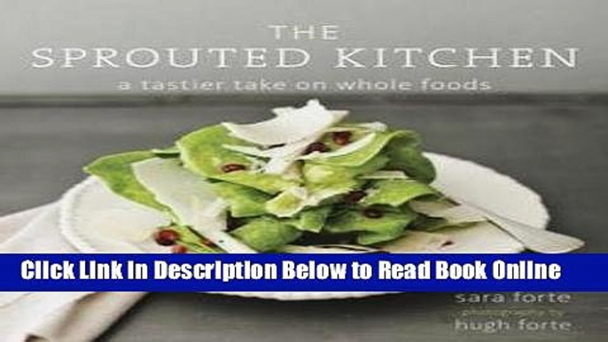 Download Sara Forte: The Sprouted Kitchen : A Tastier Take on Whole Foods (Hardcover); 2012