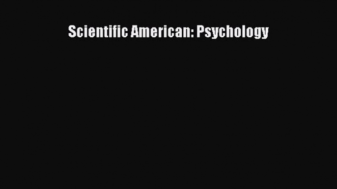 Read Scientific American: Psychology Ebook Free