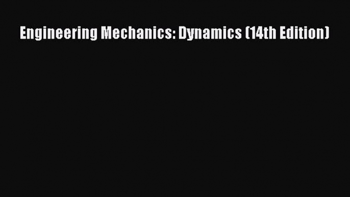 Read Engineering Mechanics: Dynamics (14th Edition) Ebook Free