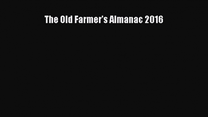 Read The Old Farmer's Almanac 2016 Ebook Free