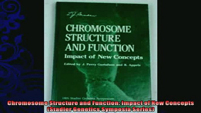 READ book  Chromosome Structure and Function Impact of New Concepts Stadler Genetics Symposia  BOOK ONLINE