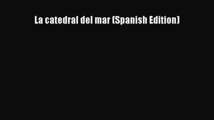 Read La catedral del mar (Spanish Edition) Ebook Free