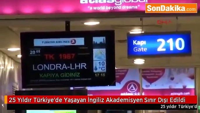 25 Yıldır Türkiye'de Yaşayan İngiliz Akademisyen Sınır Dışı Edildi