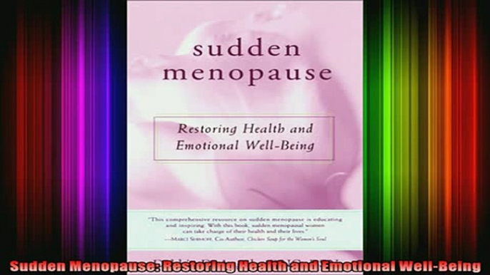 DOWNLOAD FREE Ebooks  Sudden Menopause Restoring Health and Emotional WellBeing Full EBook