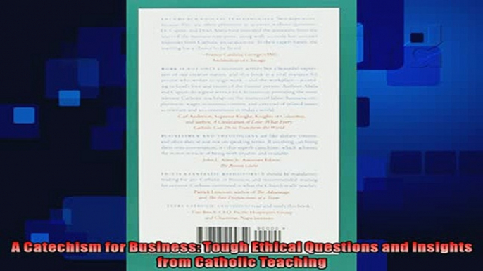 there is  A Catechism for Business Tough Ethical Questions and Insights from Catholic Teaching