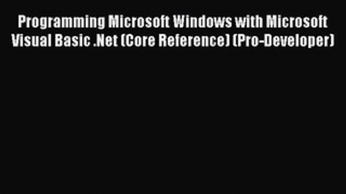 Read Programming Microsoft Windows with Microsoft Visual Basic .Net (Core Reference) (Pro-Developer)