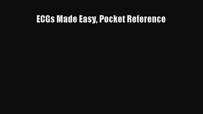 Read ECGs Made Easy Pocket Reference Ebook Free