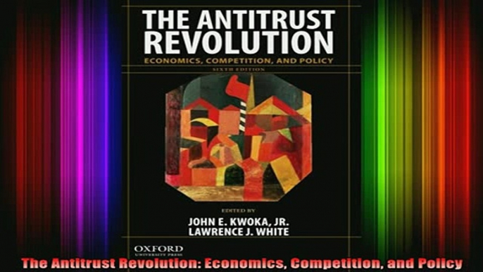 READ book  The Antitrust Revolution Economics Competition and Policy Full EBook