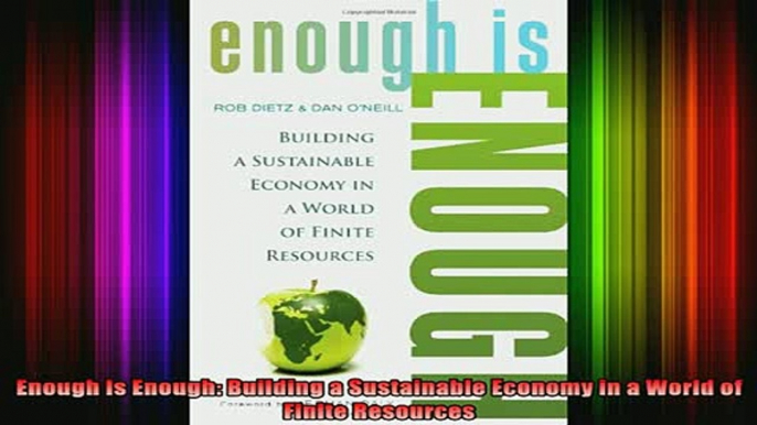 READ book  Enough Is Enough Building a Sustainable Economy in a World of Finite Resources Full Free