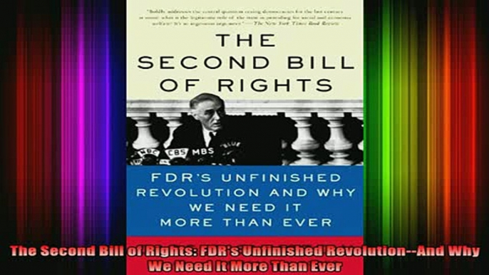 READ book  The Second Bill of Rights FDRs Unfinished RevolutionAnd Why We Need It More Than Ever Full EBook