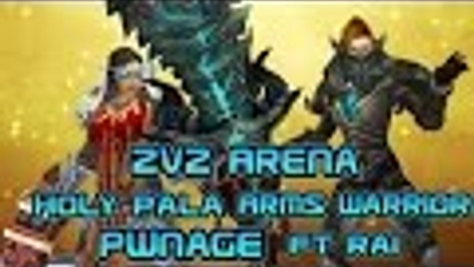 Evylyn - 6.1.2 level 100 Arms Warrior Holy Paladin 2v2 Arena Pwnage Ft Rai - wow wod pvp