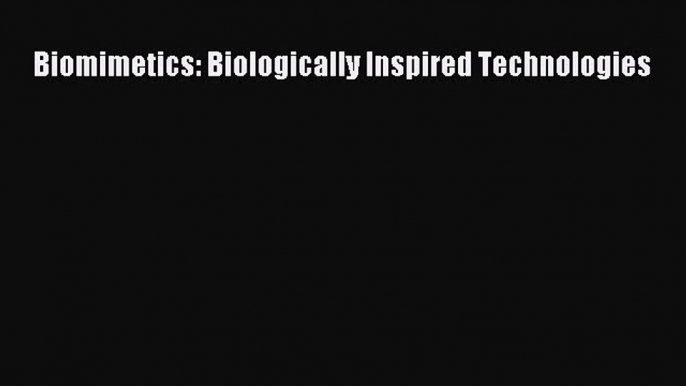 Download Biomimetics: Biologically Inspired Technologies Ebook Online