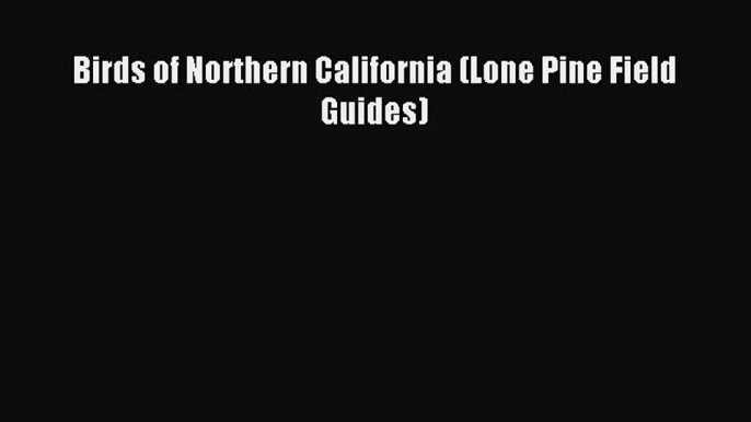 Download Birds of Northern California (Lone Pine Field Guides) Ebook PDF