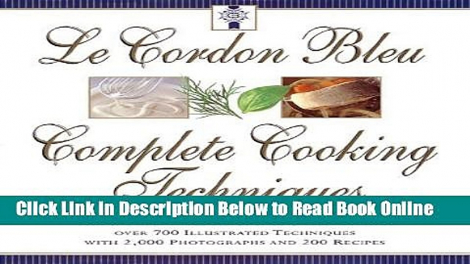 Read Le Cordon Bleu s Complete Cooking Techniques: the indispensable reference demonstrates over