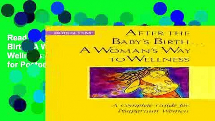 Read After the Baby s Birth...A Woman s Way to Wellness: A Complete Guide for Postpartum Women