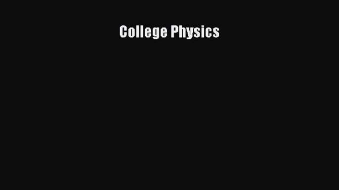 Read College Physics Ebook Free