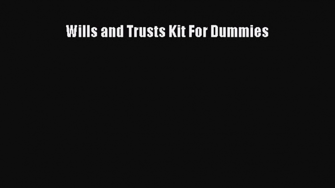 Read Wills and Trusts Kit For Dummies Ebook Free