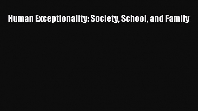 Download Human Exceptionality: Society School and Family PDF Free