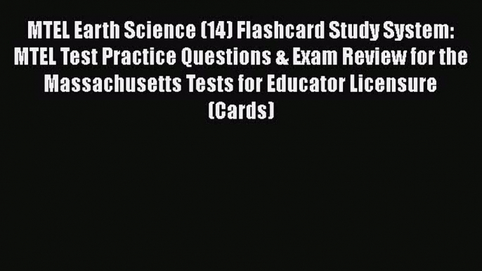 Read MTEL Earth Science (14) Flashcard Study System: MTEL Test Practice Questions & Exam Review