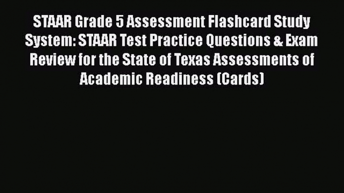 Read STAAR Grade 5 Assessment Flashcard Study System: STAAR Test Practice Questions & Exam