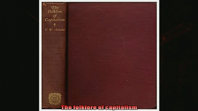 Enjoyed read  The folklore of capitalism