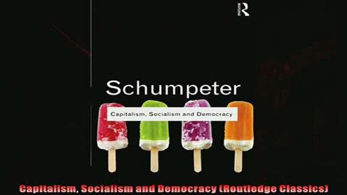 Read here Capitalism Socialism and Democracy Routledge Classics