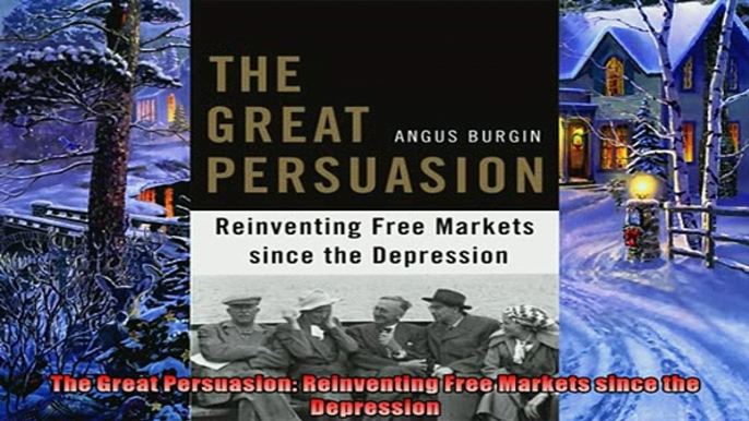 Enjoyed read  The Great Persuasion Reinventing Free Markets since the Depression