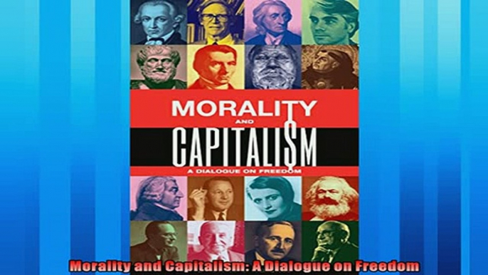 Read here Morality and Capitalism A Dialogue on Freedom