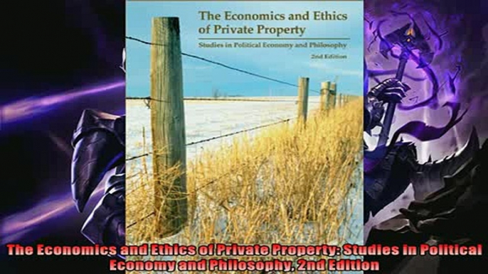 Read here The Economics and Ethics of Private Property Studies in Political Economy and Philosophy