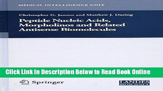 Read Peptide Nucleic Acids, Morpholinos and Related Antisense Biomolecules (Medical Intelligence