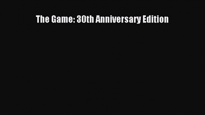 Read The Game: 30th Anniversary Edition E-Book Free