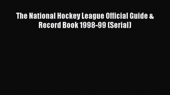 Download The National Hockey League Official Guide & Record Book 1998-99 (Serial) E-Book Download