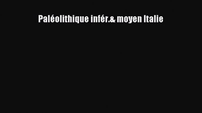 Download PalÃ©olithique infÃ©r.& moyen Italie PDF Free