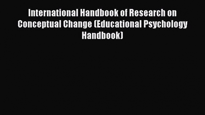 PDF International Handbook of Research on Conceptual Change (Educational Psychology Handbook)