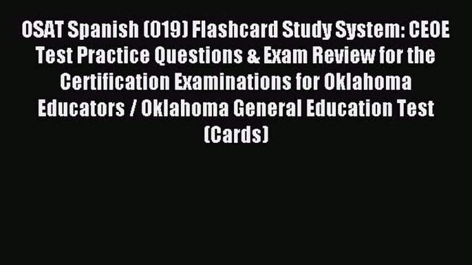 Read OSAT Spanish (019) Flashcard Study System: CEOE Test Practice Questions & Exam Review