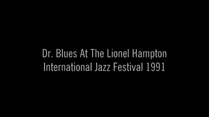 Dr. Blues At The Lionel Hampton International Jazz Festival 1991 part 1