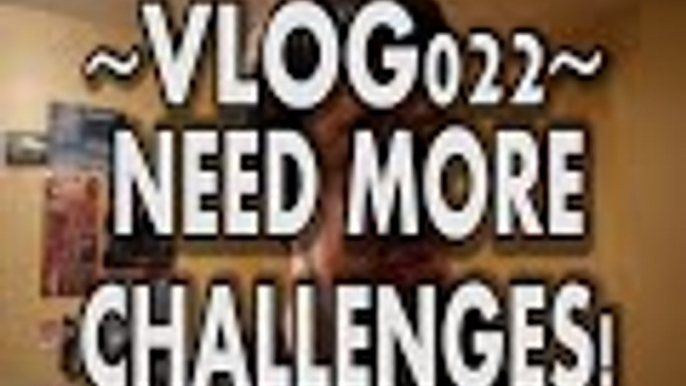 VLOGMAS: I NEED MORE CHALLENGES! - VLOGS: Vlog022