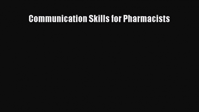 Download Book Communication Skills for Pharmacists ebook textbooks