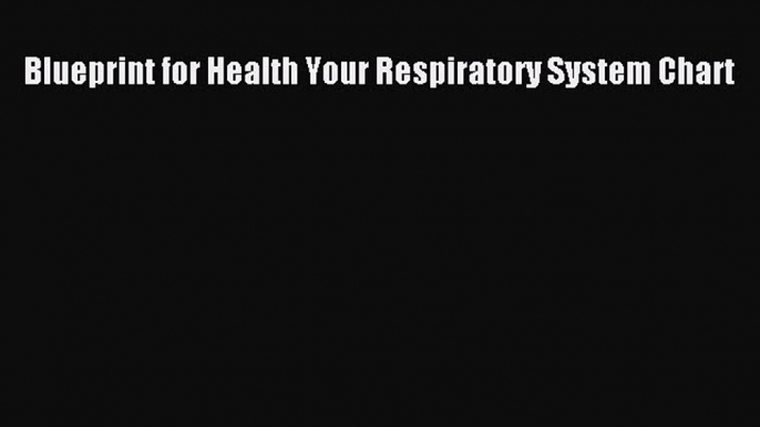 Read Book Blueprint for Health Your Respiratory System Chart ebook textbooks