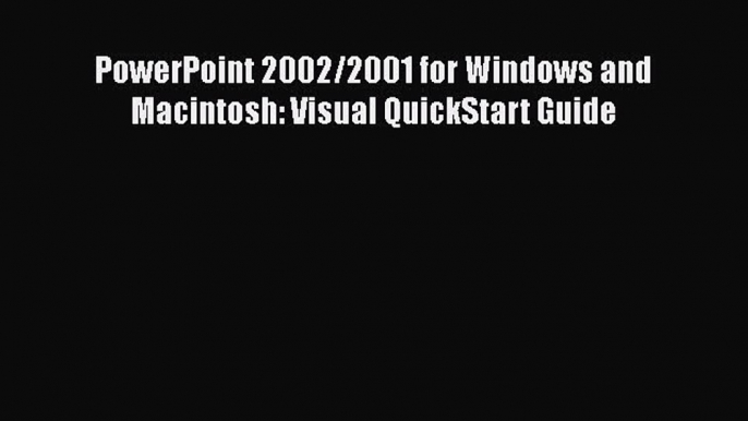 Read PowerPoint 2002/2001 for Windows and Macintosh: Visual QuickStart Guide Ebook Free