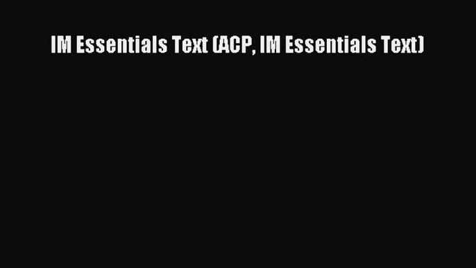 Download IM Essentials Text (ACP IM Essentials Text) PDF Online