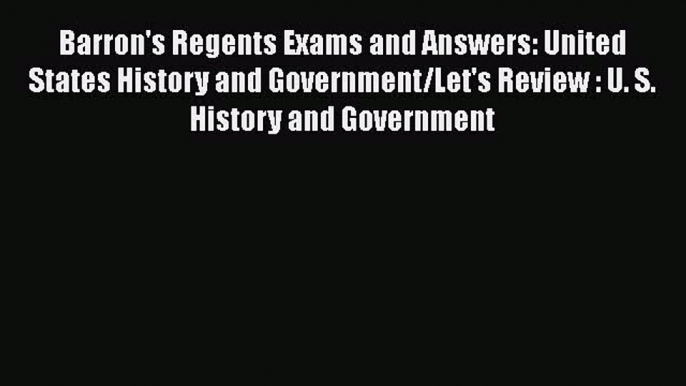 Read Barron's Regents Exams and Answers: United States History and Government/Let's Review